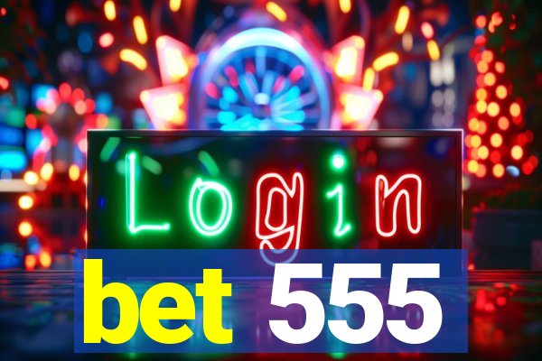 bet 555