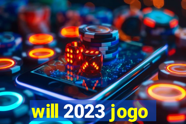 will 2023 jogo