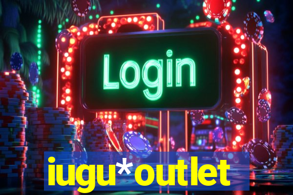 iugu*outlet