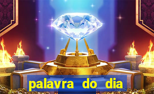 palavra do dia jogo contexto