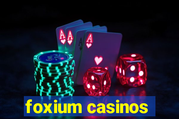 foxium casinos