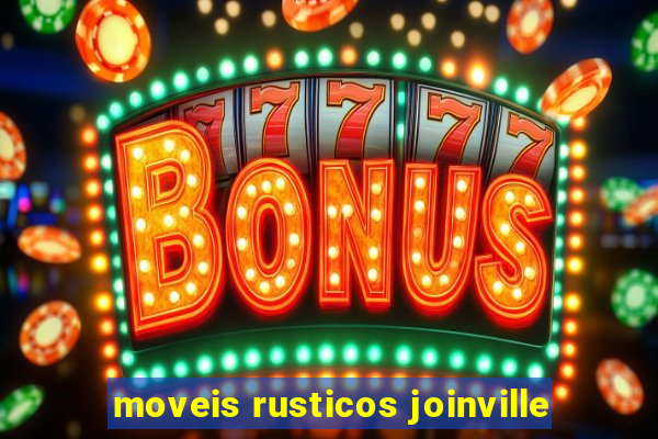 moveis rusticos joinville