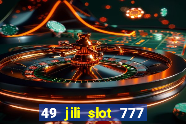 49 jili slot 777 club game