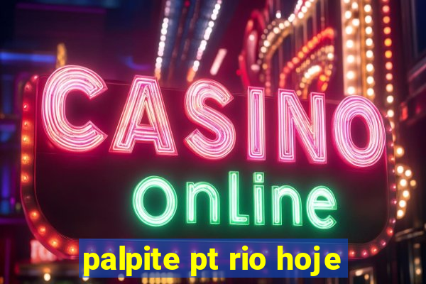 palpite pt rio hoje