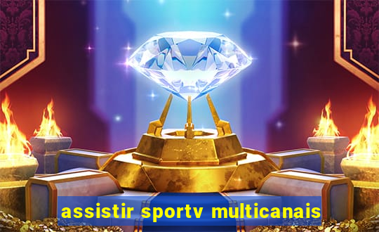 assistir sportv multicanais