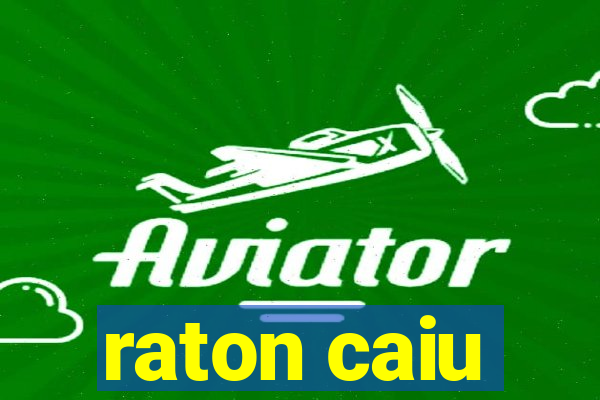 raton caiu