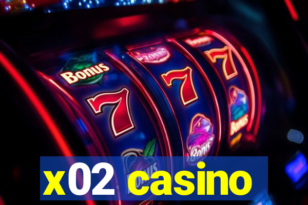 x02 casino