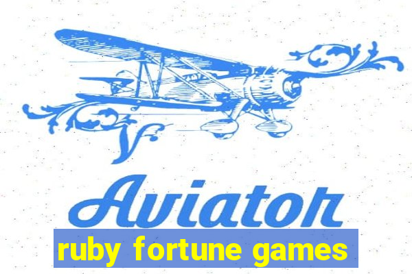 ruby fortune games