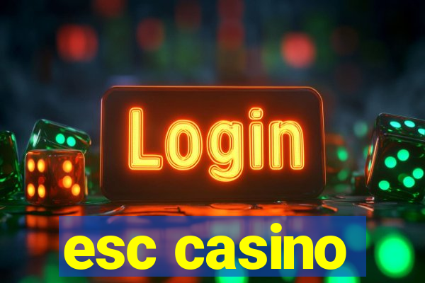 esc casino