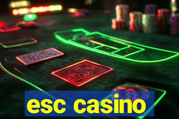 esc casino