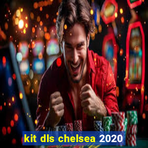 kit dls chelsea 2020