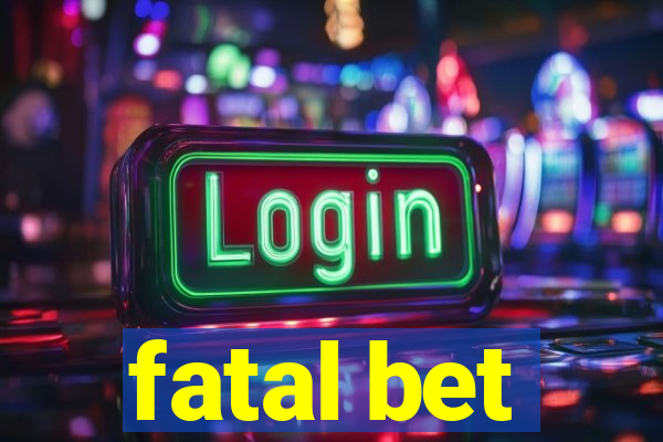 fatal bet