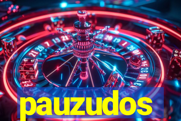 pauzudos