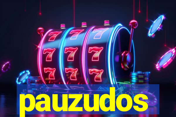 pauzudos