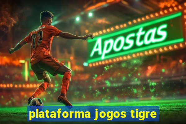 plataforma jogos tigre