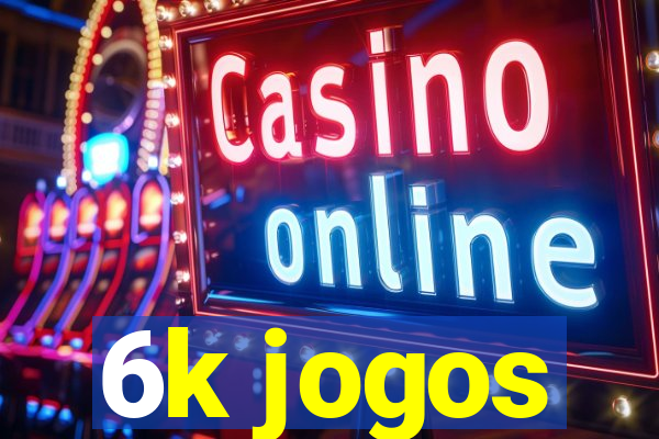 6k jogos