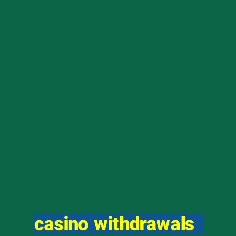 casino withdrawals