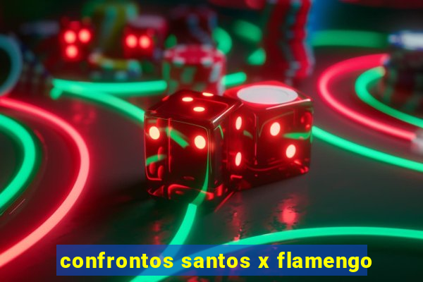 confrontos santos x flamengo