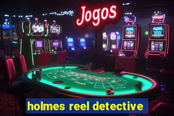 holmes reel detective