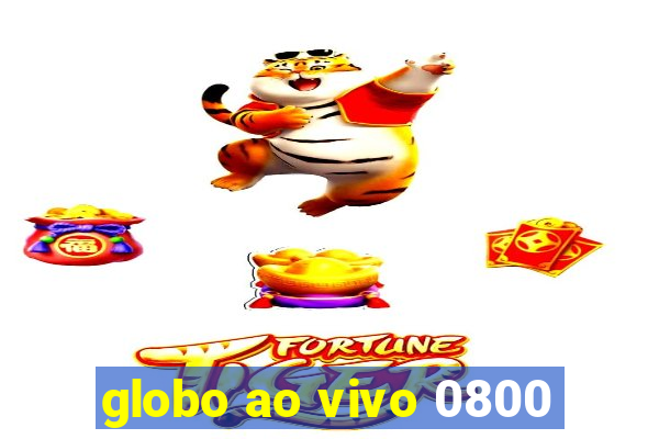 globo ao vivo 0800