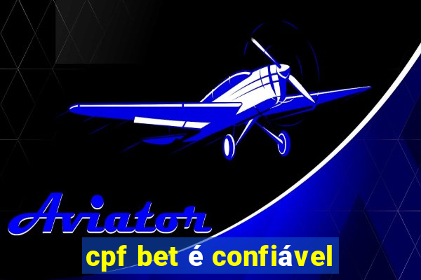 cpf bet é confiável