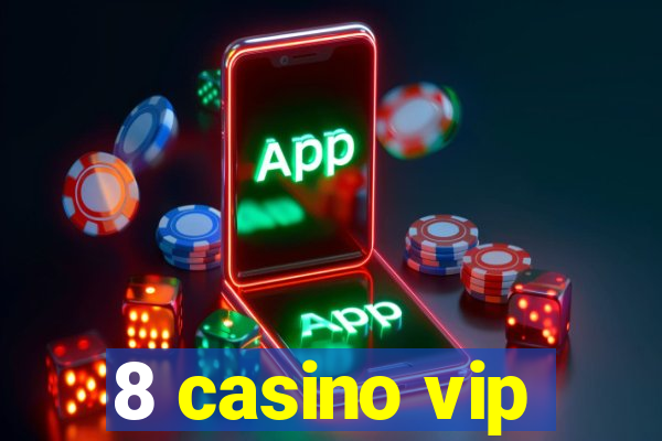 8 casino vip