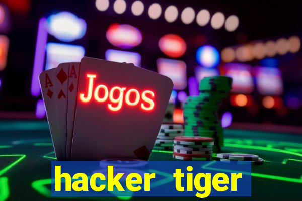 hacker tiger fortune download