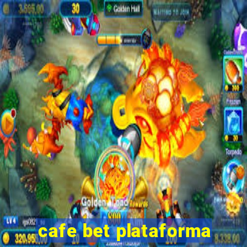 cafe bet plataforma