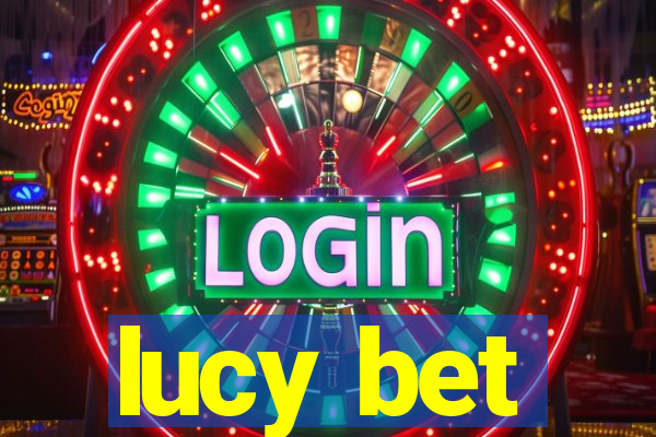 lucy bet