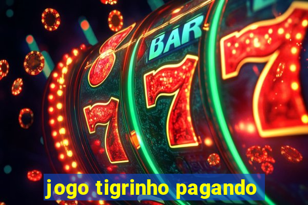 jogo tigrinho pagando