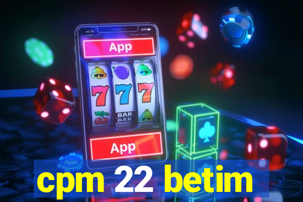 cpm 22 betim