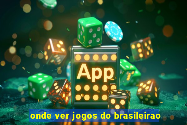 onde ver jogos do brasileirao