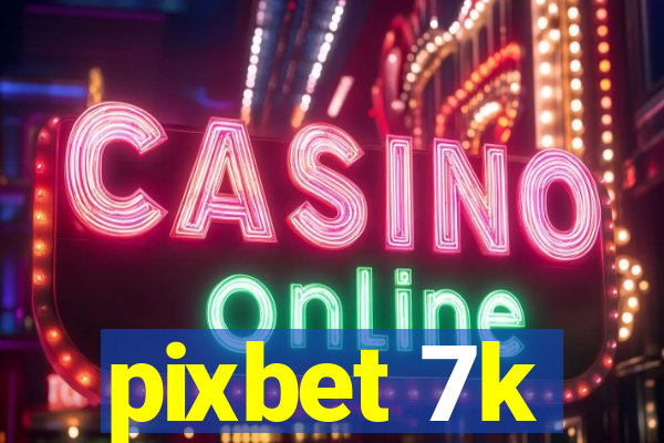 pixbet 7k