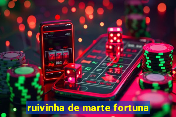 ruivinha de marte fortuna