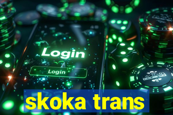 skoka trans