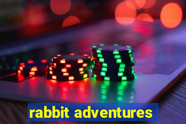 rabbit adventures