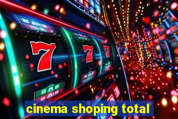 cinema shoping total