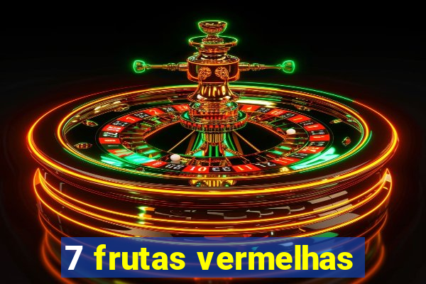 7 frutas vermelhas