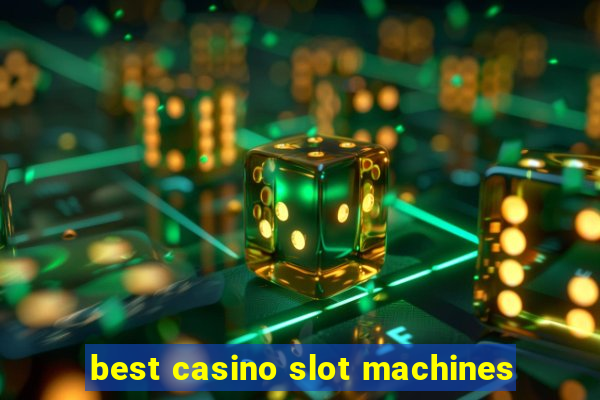 best casino slot machines