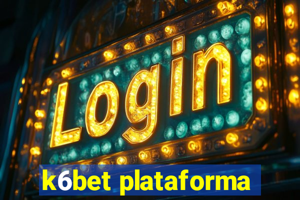 k6bet plataforma