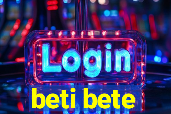 beti bete