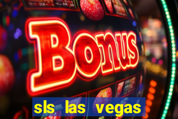 sls las vegas hotel & casino