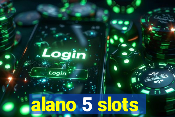 alano 5 slots