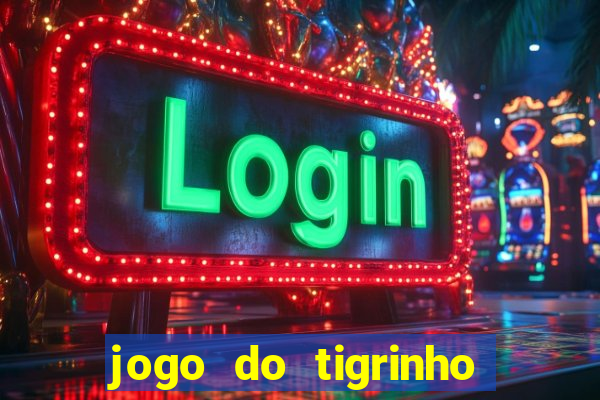 jogo do tigrinho oficial como jogar