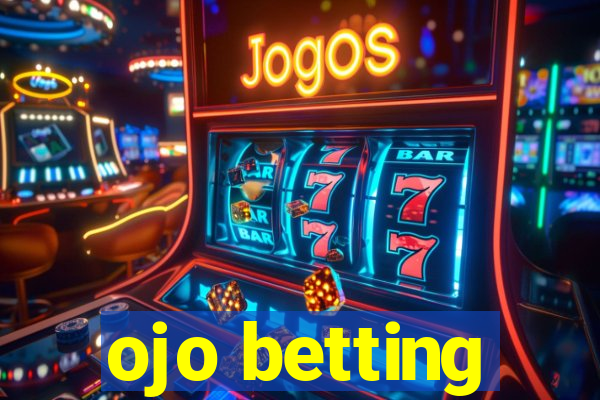 ojo betting