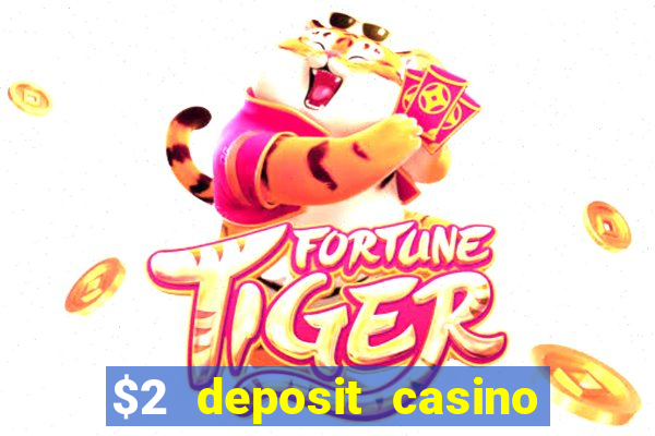 $2 deposit casino free spins