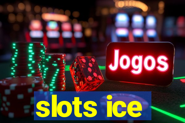 slots ice