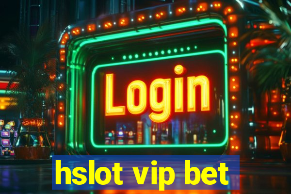 hslot vip bet