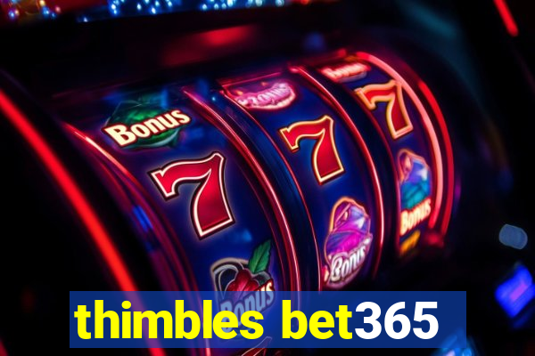 thimbles bet365