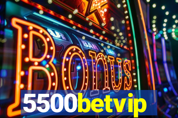 5500betvip